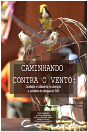 Caminhando contra o vento: cuidado e cidadania na atenção aos usuários de drogas no SUS
